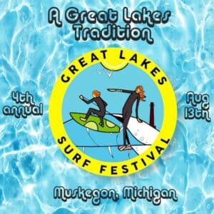 Great Lakes Surf Festival this Weekend | Celebrating STOKE in Muskegon Michigan